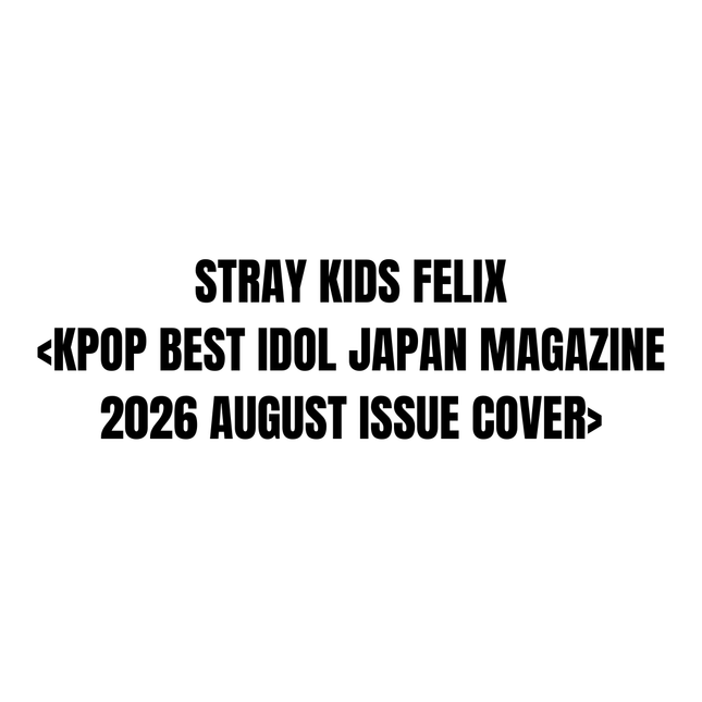 STRAY KIDS FELIX - KPOP BEST IDOL JAPAN MAGAZINE 2026 AUGUST ISSUE COVER - COKODIVE